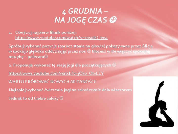 4 GRUDNIA – NA JOGĘ CZAS 1. Obejrzyj najpierw filmik poniżej: https: //www. youtube.