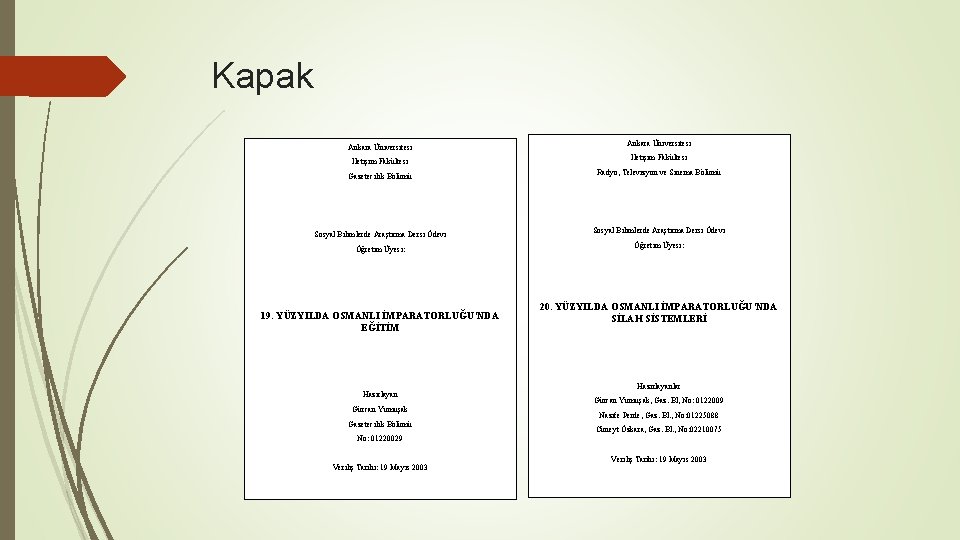 Kapak Ankara Üniversitesi İletişim Fakültesi Gazetecilik Bölümü Sosyal Bilimlerde Araştırma Dersi Ödevi Öğretim Üyesi: