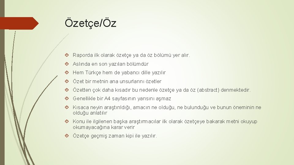 Özetçe/Öz Raporda ilk olarak özetçe ya da öz bölümü yer alır. Aslında en son