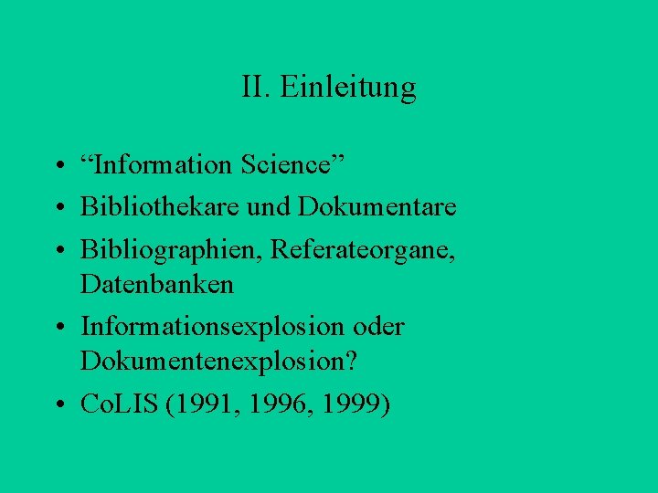 II. Einleitung • “Information Science” • Bibliothekare und Dokumentare • Bibliographien, Referateorgane, Datenbanken •