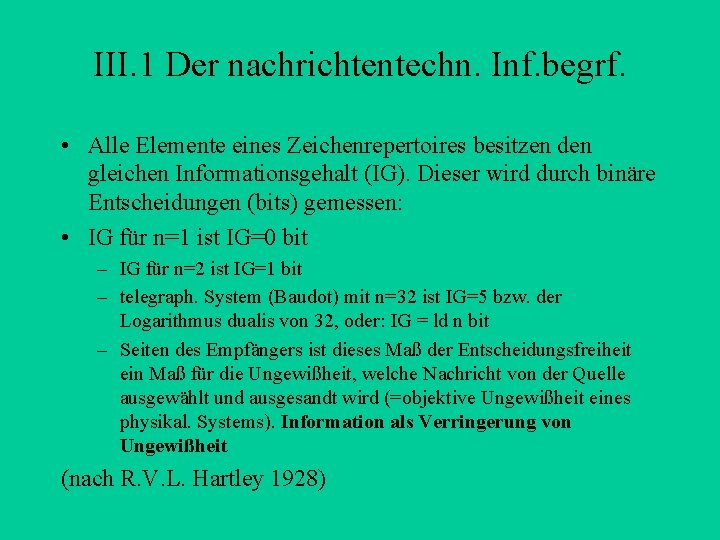 III. 1 Der nachrichtentechn. Inf. begrf. • Alle Elemente eines Zeichenrepertoires besitzen den gleichen