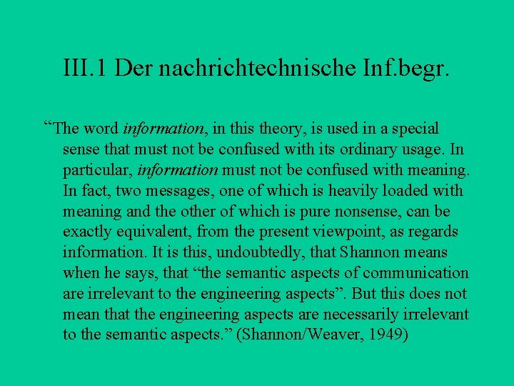 III. 1 Der nachrichtechnische Inf. begr. “The word information, in this theory, is used