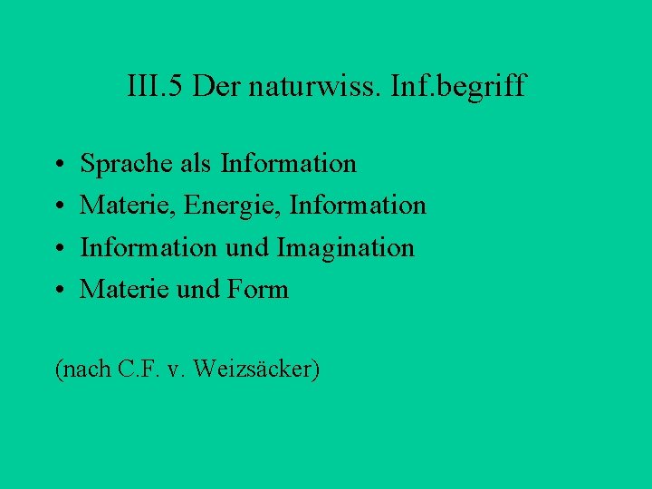 III. 5 Der naturwiss. Inf. begriff • • Sprache als Information Materie, Energie, Information