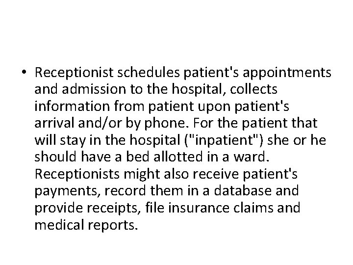  • Receptionist schedules patient's appointments and admission to the hospital, collects information from