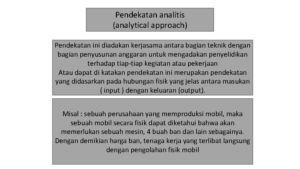 Pendekatan analitis (analytical approach) Pendekatan ini diadakan kerjasama antara bagian teknik dengan bagian penyusunan