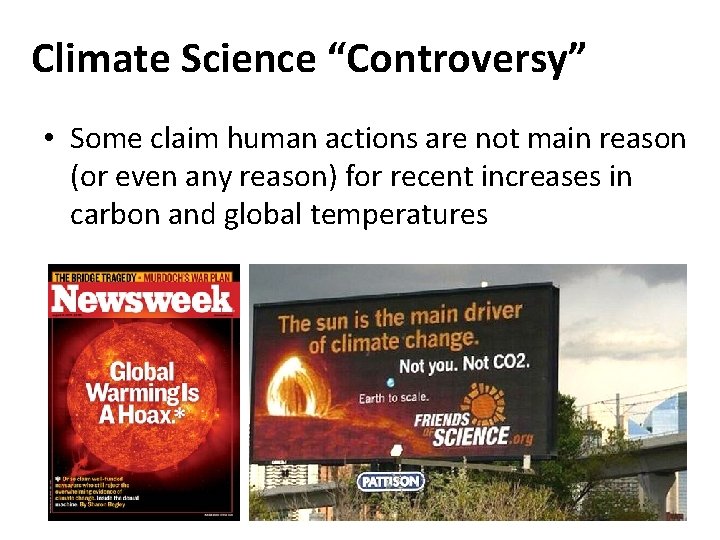 Climate Science “Controversy” • Some claim human actions are not main reason (or even