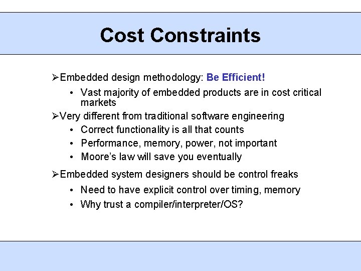 Cost Constraints Embedded design methodology: Be Efficient! • Vast majority of embedded products are