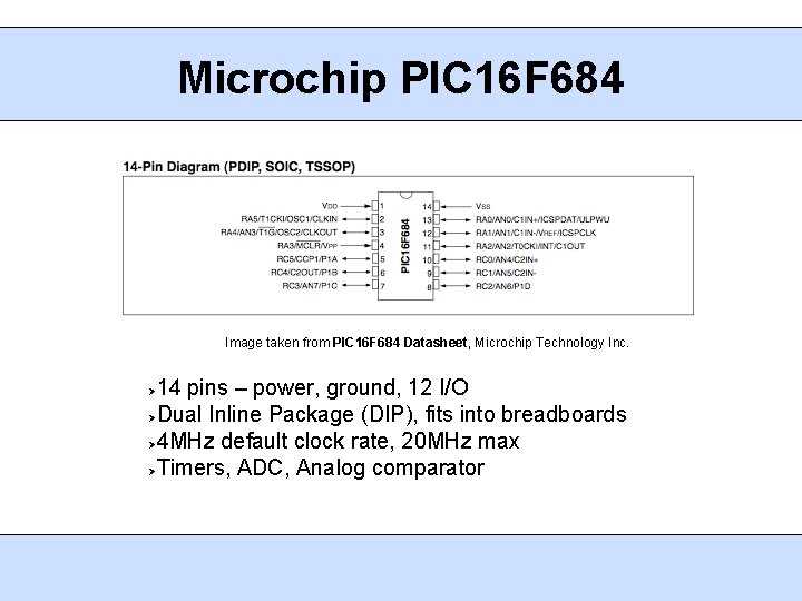 Microchip PIC 16 F 684 Image taken from PIC 16 F 684 Datasheet, Microchip