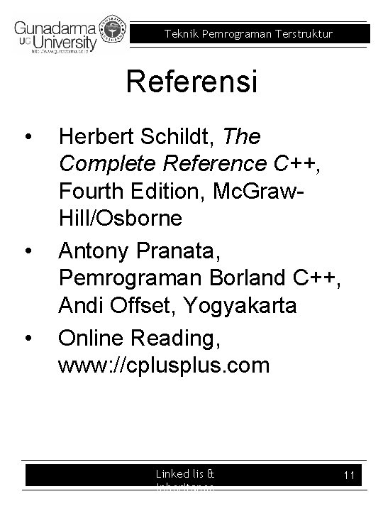Teknik Pemrograman Terstruktur Referensi • • • Herbert Schildt, The Complete Reference C++, Fourth