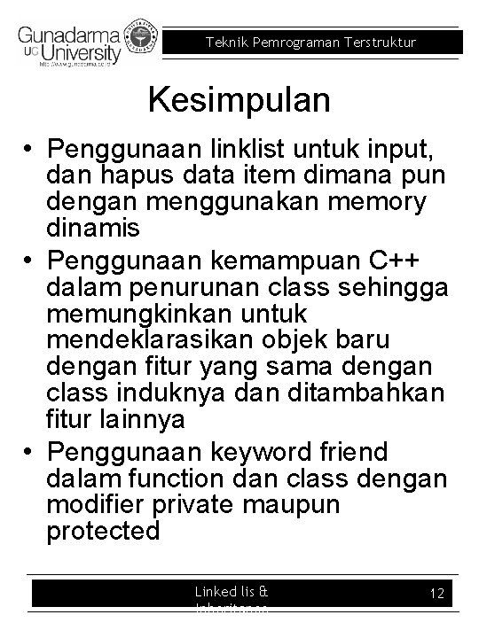 Teknik Pemrograman Terstruktur Kesimpulan • Penggunaan linklist untuk input, dan hapus data item dimana