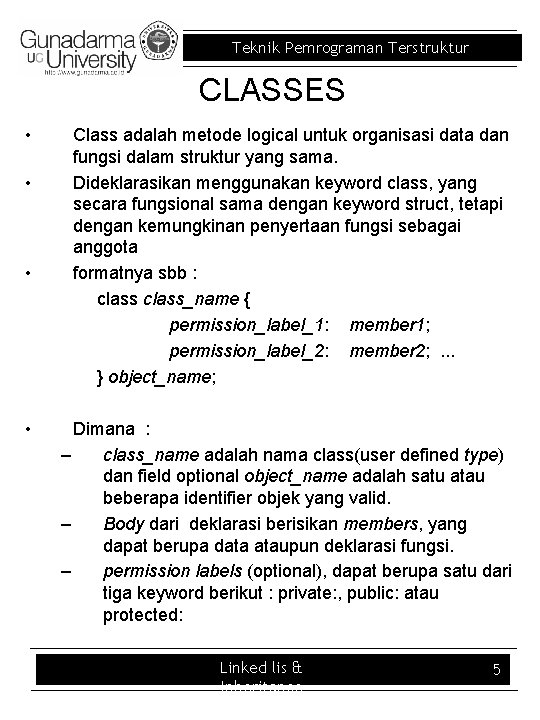 Teknik Pemrograman Terstruktur CLASSES • • Class adalah metode logical untuk organisasi data dan
