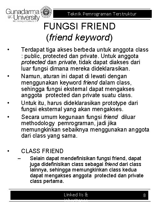 Teknik Pemrograman Terstruktur FUNGSI FRIEND (friend keyword) • Terdapat tiga akses berbeda untuk anggota