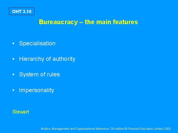OHT 3. 10 Bureaucracy – the main features • Specialisation • Hierarchy of authority