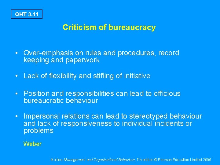 OHT 3. 11 Criticism of bureaucracy • Over-emphasis on rules and procedures, record keeping