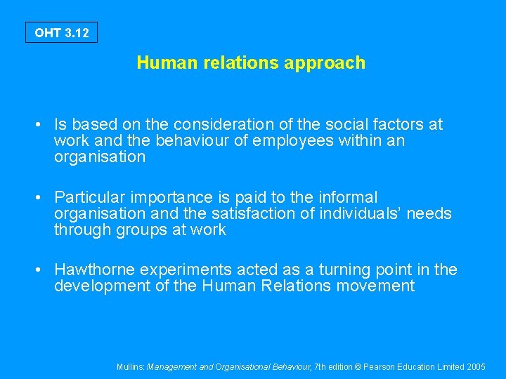 OHT 3. 12 Human relations approach • Is based on the consideration of the