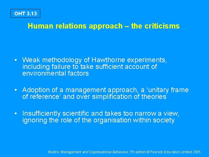 OHT 3. 13 Human relations approach – the criticisms • Weak methodology of Hawthorne