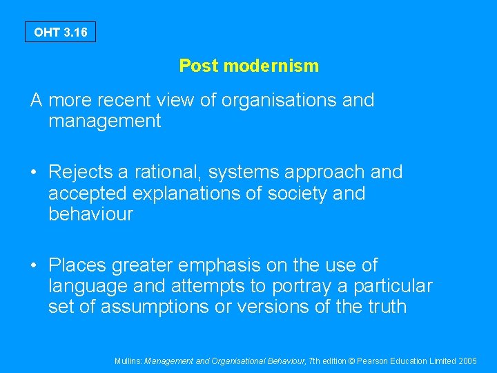 OHT 3. 16 Post modernism A more recent view of organisations and management •