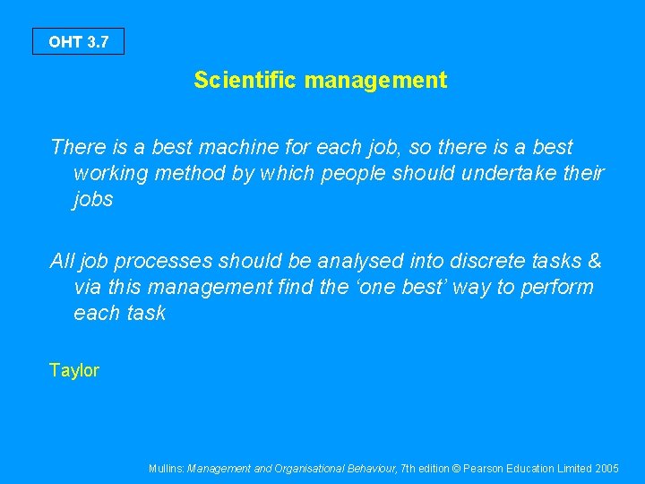 OHT 3. 7 Scientific management There is a best machine for each job, so