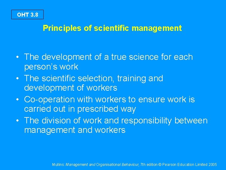 OHT 3. 8 Principles of scientific management • The development of a true science