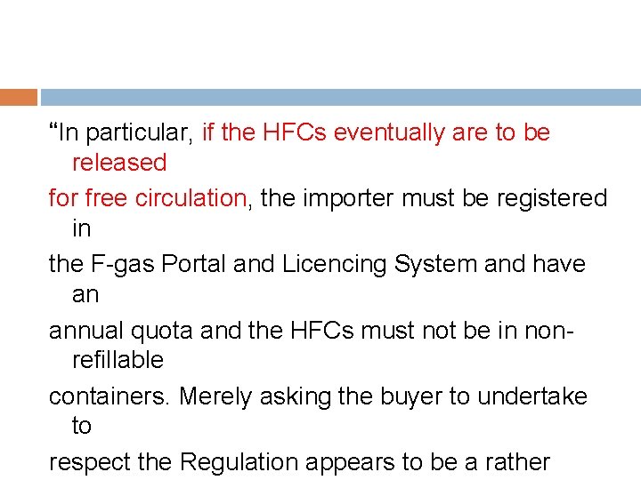 “In particular, if the HFCs eventually are to be released for free circulation, the