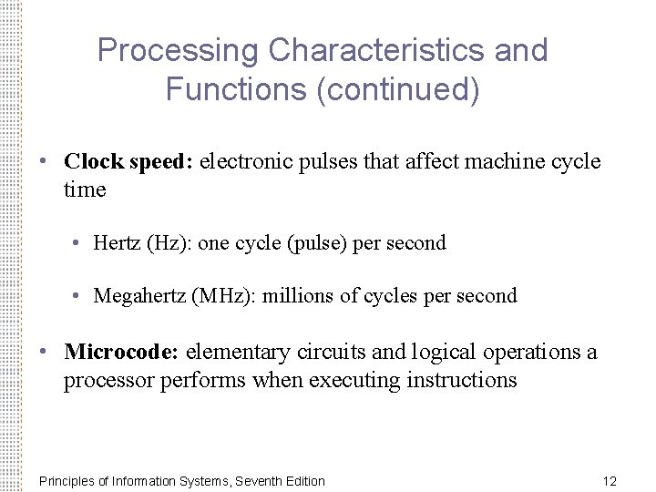 Processing Characteristics and Functions (continued) • Clock speed: electronic pulses that affect machine cycle