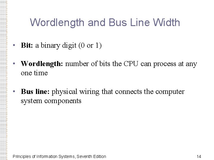 Wordlength and Bus Line Width • Bit: a binary digit (0 or 1) •