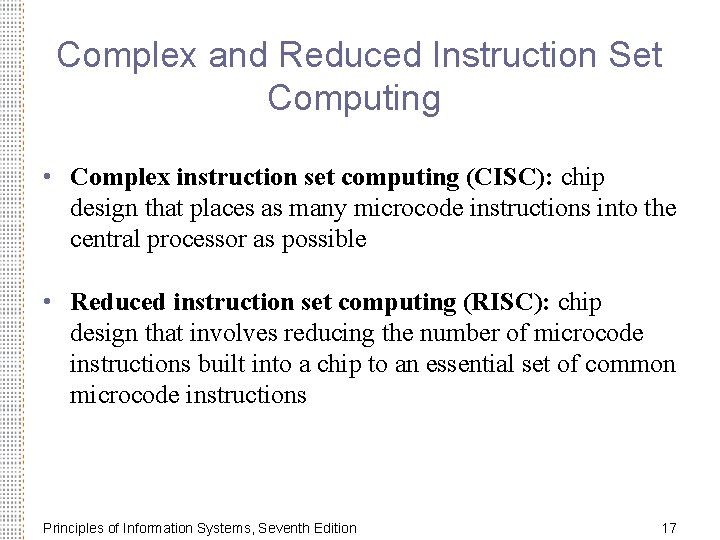 Complex and Reduced Instruction Set Computing • Complex instruction set computing (CISC): chip design