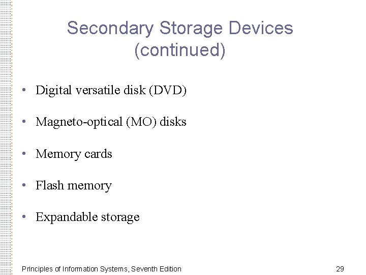 Secondary Storage Devices (continued) • Digital versatile disk (DVD) • Magneto-optical (MO) disks •