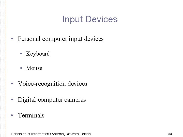 Input Devices • Personal computer input devices • Keyboard • Mouse • Voice-recognition devices