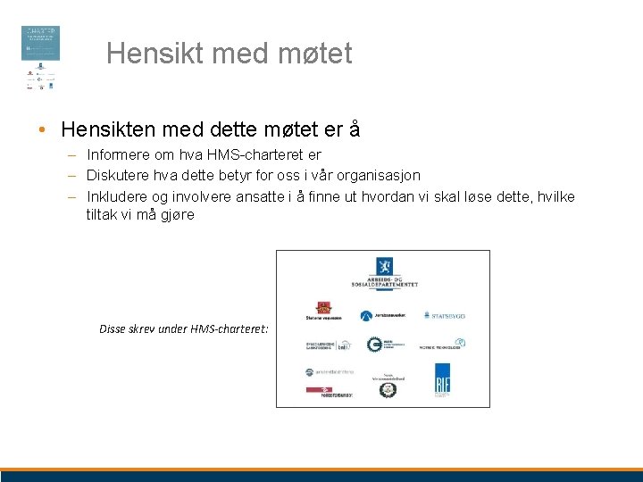 Hensikt med møtet • Hensikten med dette møtet er å – Informere om hva