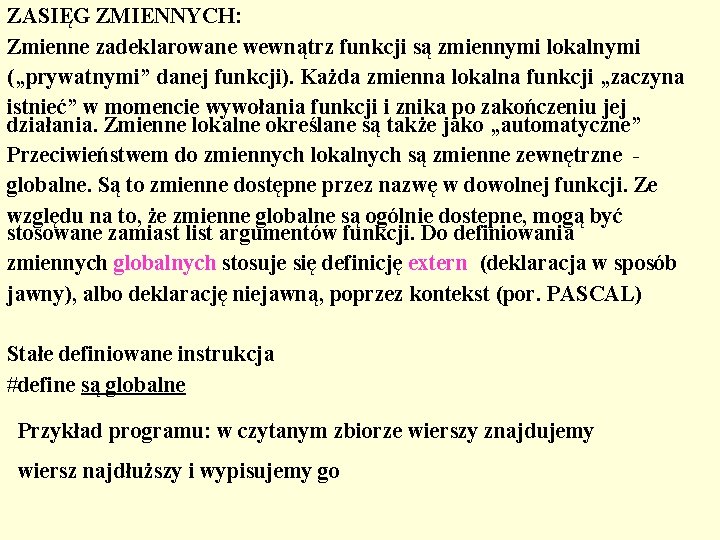 ZASIĘG ZMIENNYCH: Zmienne zadeklarowane wewnątrz funkcji są zmiennymi lokalnymi („prywatnymi” danej funkcji). Każda zmienna