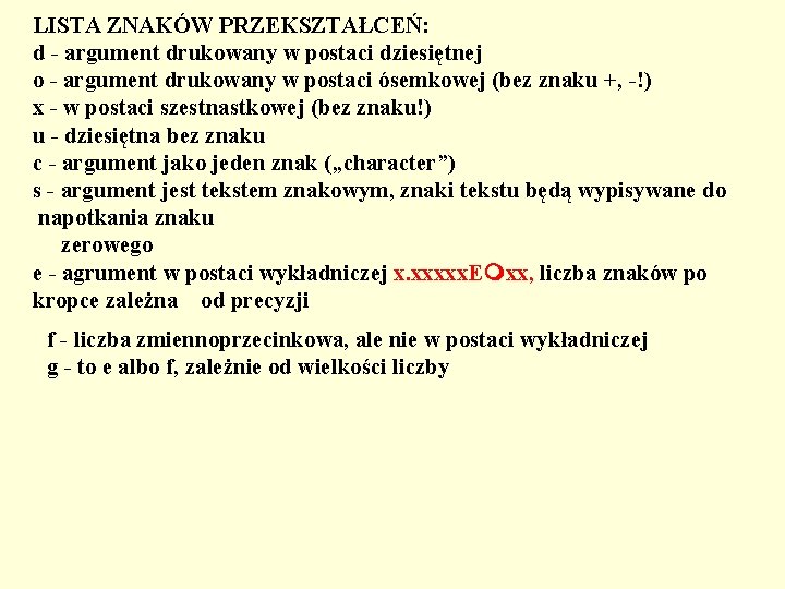 LISTA ZNAKÓW PRZEKSZTAŁCEŃ: d - argument drukowany w postaci dziesiętnej o - argument drukowany