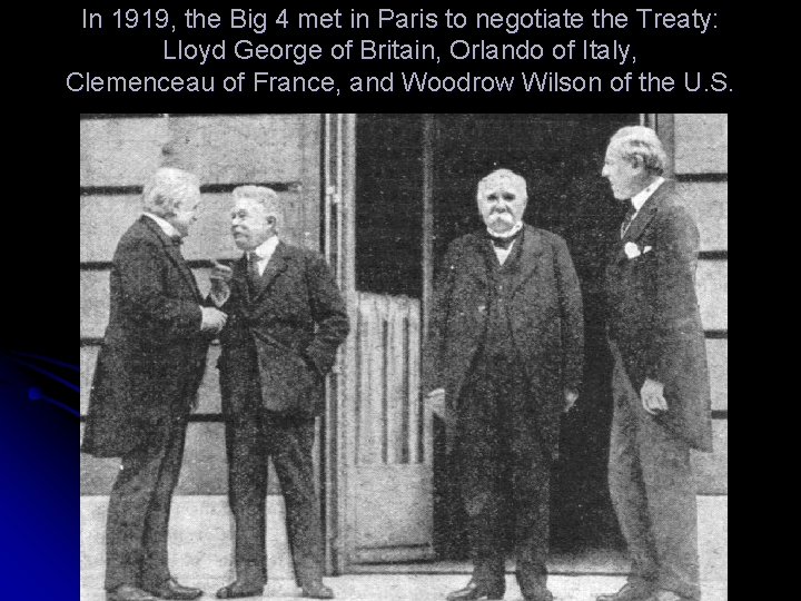 In 1919, the Big 4 met in Paris to negotiate the Treaty: Lloyd George