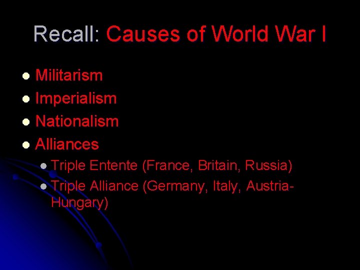 Recall: Causes of World War I Militarism l Imperialism l Nationalism l Alliances l