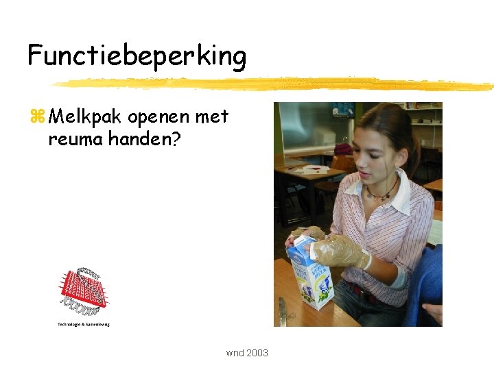 Functiebeperking z Melkpak openen met reuma handen? wnd 2003 