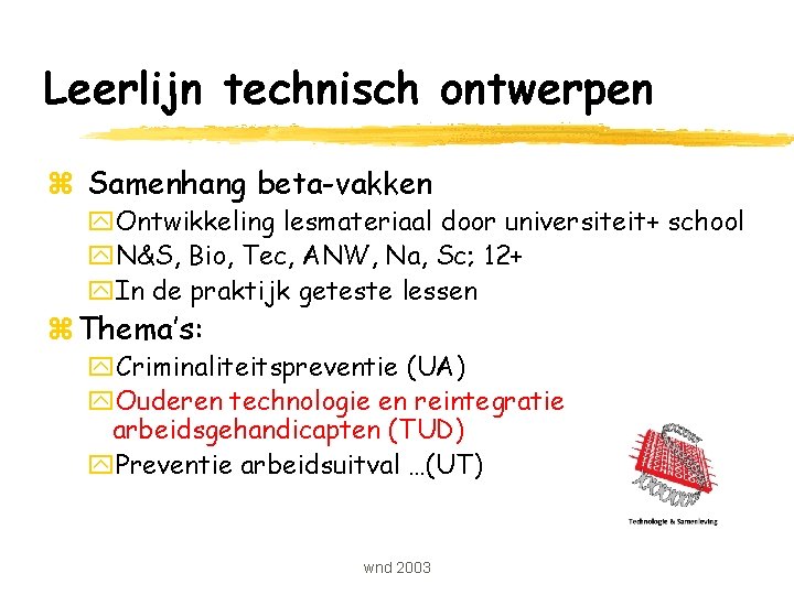 Leerlijn technisch ontwerpen z Samenhang beta-vakken y. Ontwikkeling lesmateriaal door universiteit+ school y. N&S,