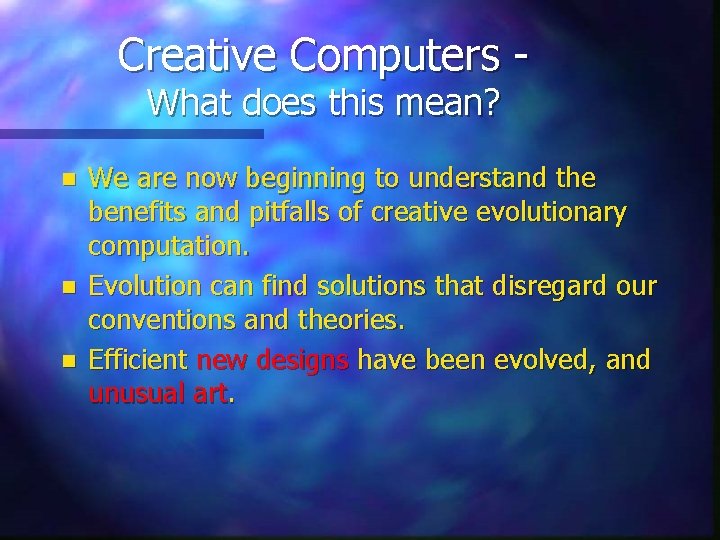 Creative Computers What does this mean? n n n We are now beginning to