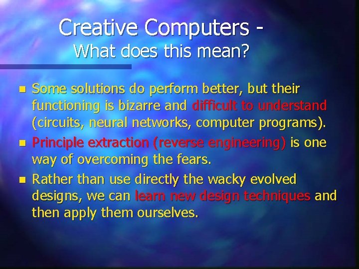 Creative Computers What does this mean? n n n Some solutions do perform better,
