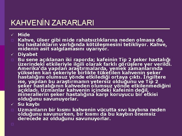 KAHVENİN ZARARLARI ü p ü p p Mide Kahve, ülser gibi mide rahatsızlıklarına neden