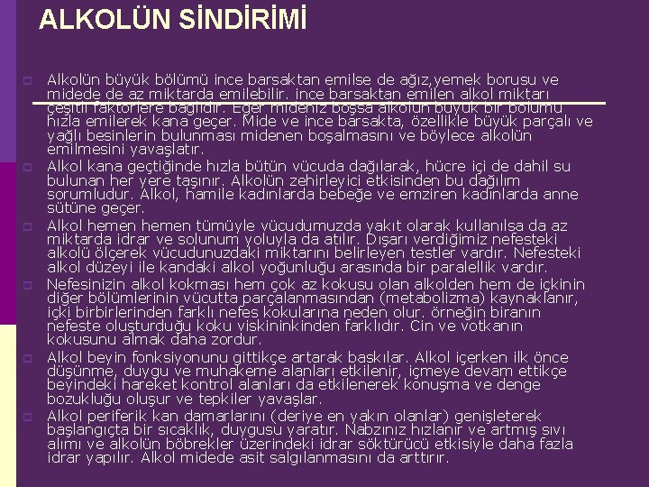 ALKOLÜN SİNDİRİMİ p p p Alkolün büyük bölümü ince barsaktan emilse de ağız, yemek