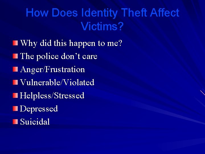 How Does Identity Theft Affect Victims? Why did this happen to me? The police