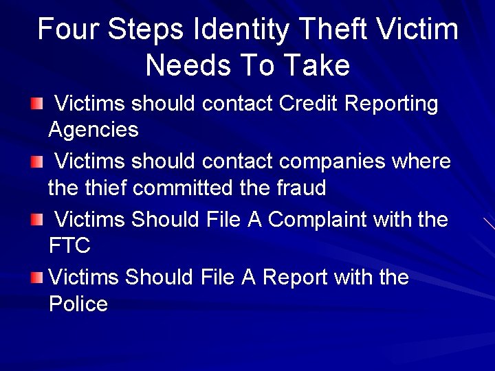 Four Steps Identity Theft Victim Needs To Take Victims should contact Credit Reporting Agencies