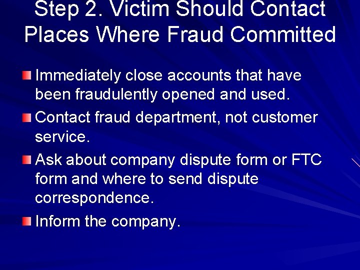 Step 2. Victim Should Contact Places Where Fraud Committed Immediately close accounts that have