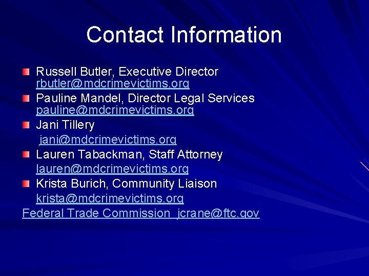 Contact Information Russell Butler, Executive Director rbutler@mdcrimevictims. org Pauline Mandel, Director Legal Services pauline@mdcrimevictims.