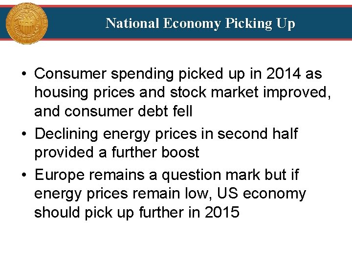 National Economy Picking Up • Consumer spending picked up in 2014 as housing prices