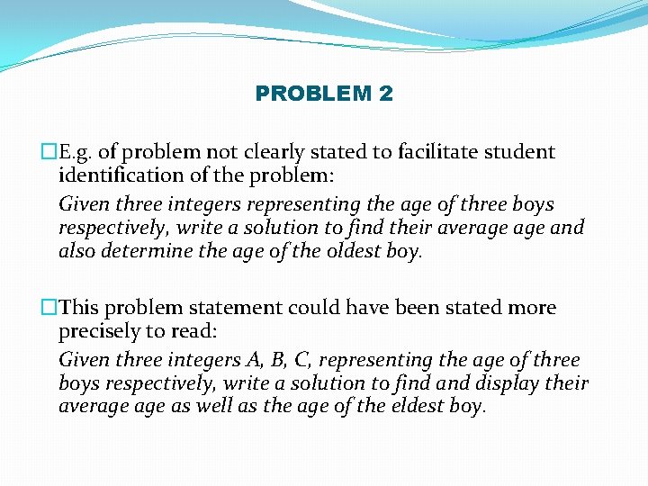 PROBLEM 2 �E. g. of problem not clearly stated to facilitate student identification of