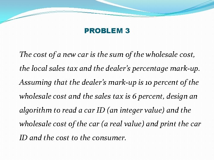 PROBLEM 3 The cost of a new car is the sum of the wholesale