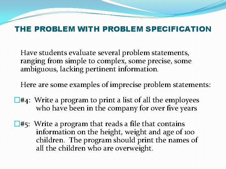 THE PROBLEM WITH PROBLEM SPECIFICATION Have students evaluate several problem statements, ranging from simple