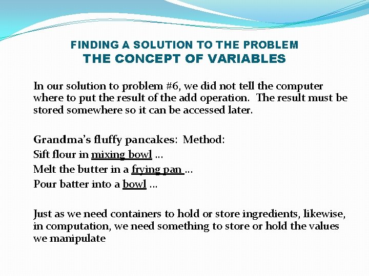 FINDING A SOLUTION TO THE PROBLEM THE CONCEPT OF VARIABLES In our solution to