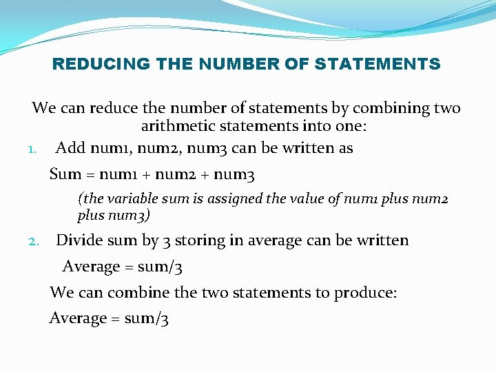 REDUCING THE NUMBER OF STATEMENTS We can reduce the number of statements by combining